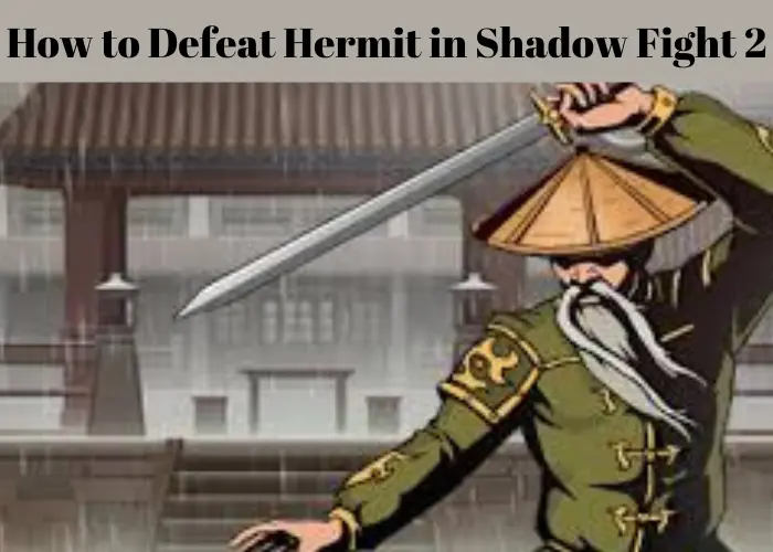 How to Defeat Hermit in Shadow Fight 2 [Pro Guide]