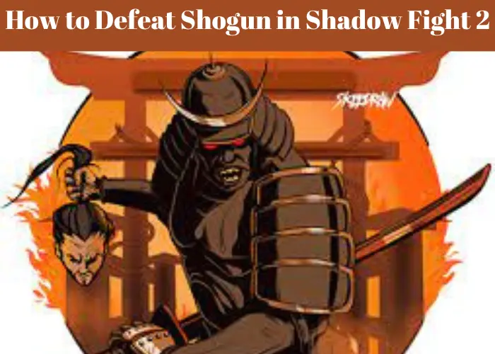 How to Defeat Shogun in Shadow Fight 2