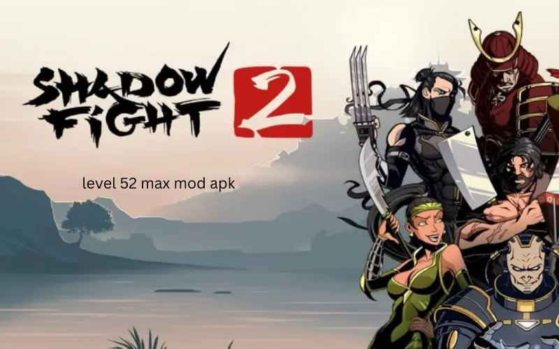 About Shadow Fight 2 level 52 max mod apk