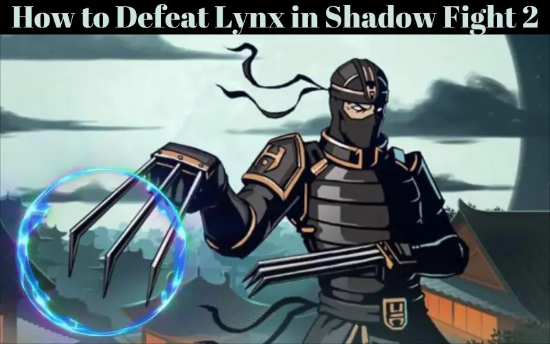 How to Defeat Lynx in Shadow Fight 2 [Tips and Tricks]